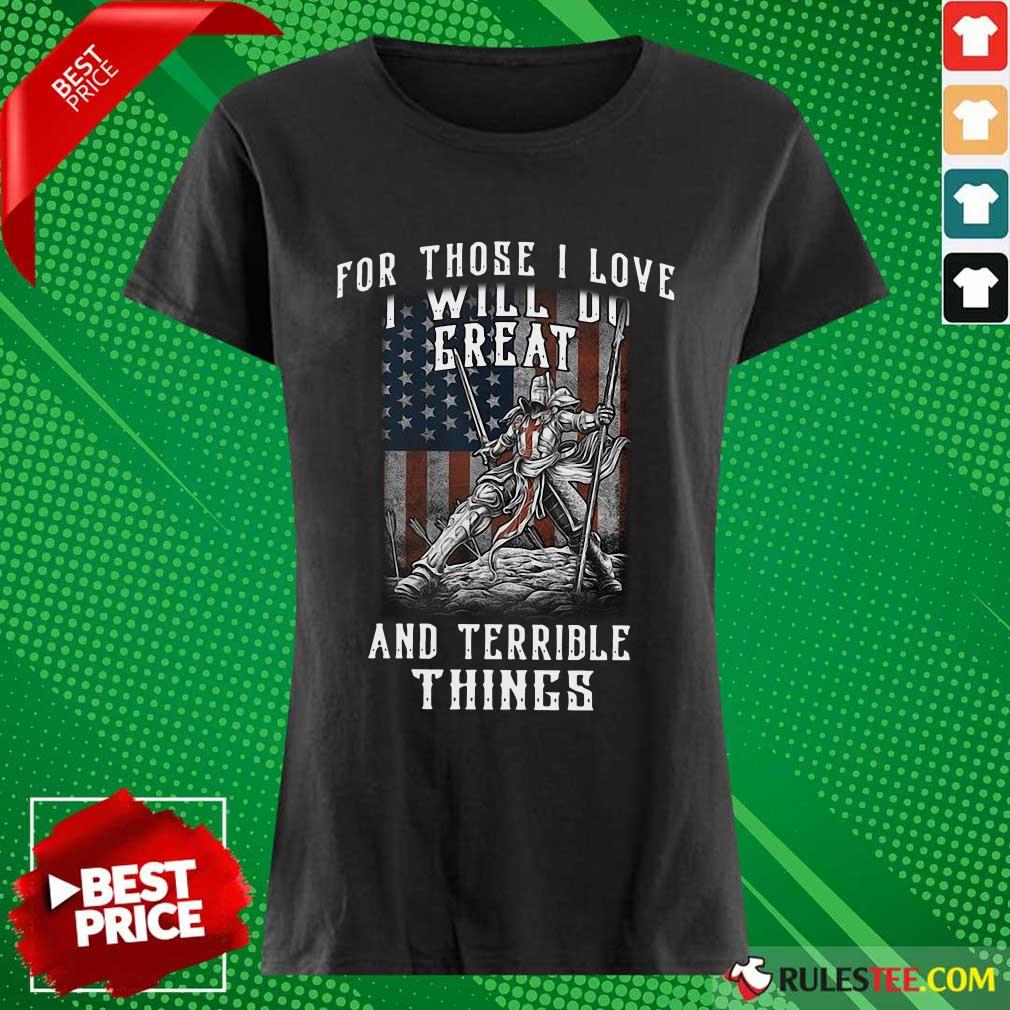 For Those I Love I Will Do Great And Terrible Things American Flag Shirt