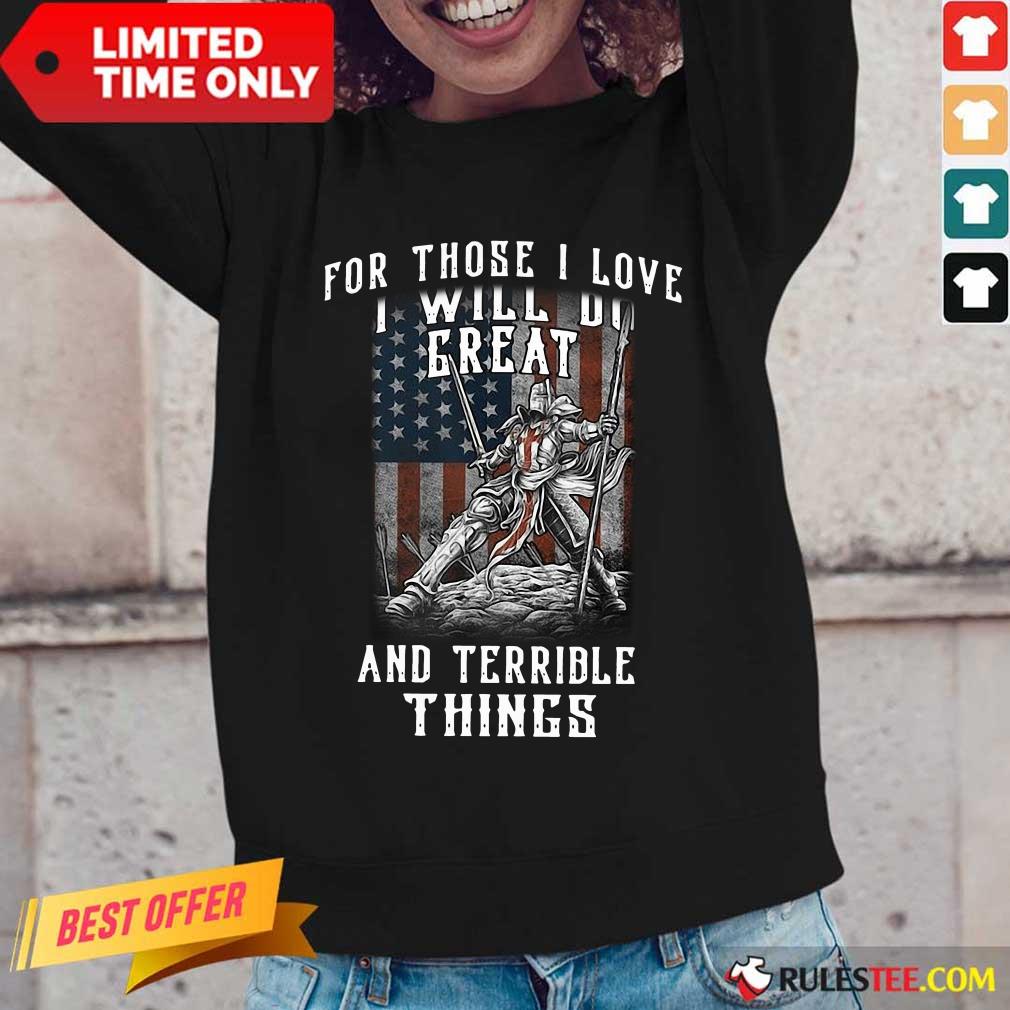 For Those I Love I Will Do Great And Terrible Things American Flag Shirt