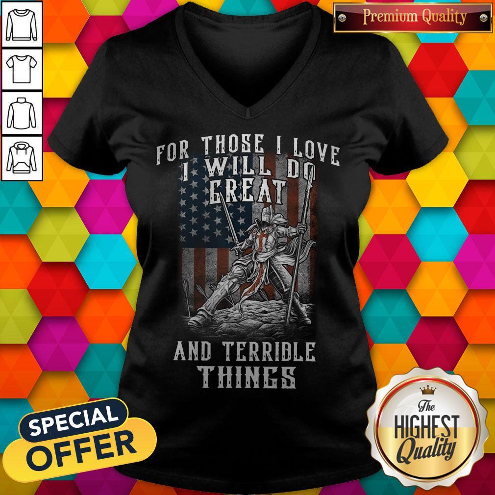 For Those I Love I Will Do Great And Terrible Things Knights Templar Shirt