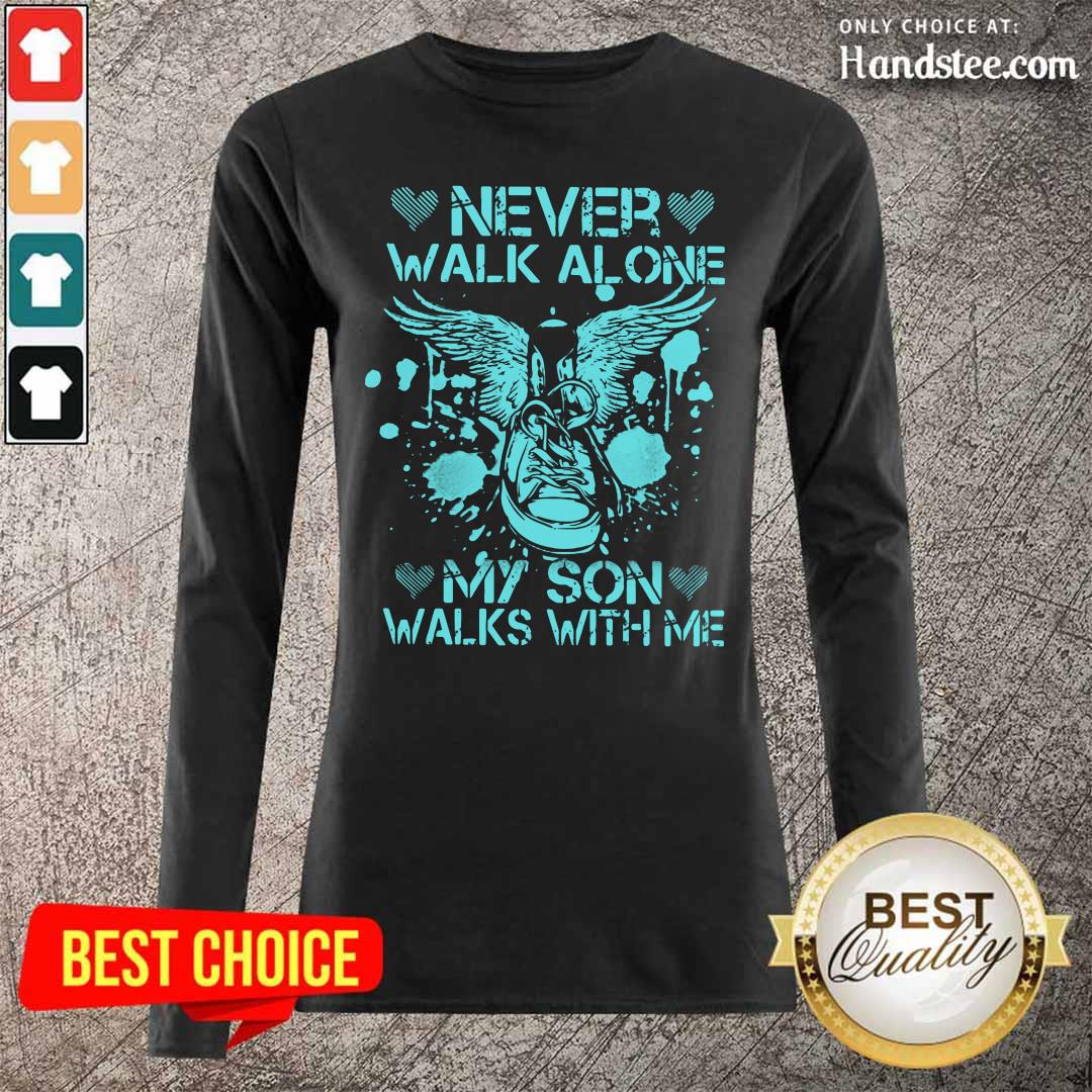 Frustrated Never Walk Alone My Son 8 Shirt