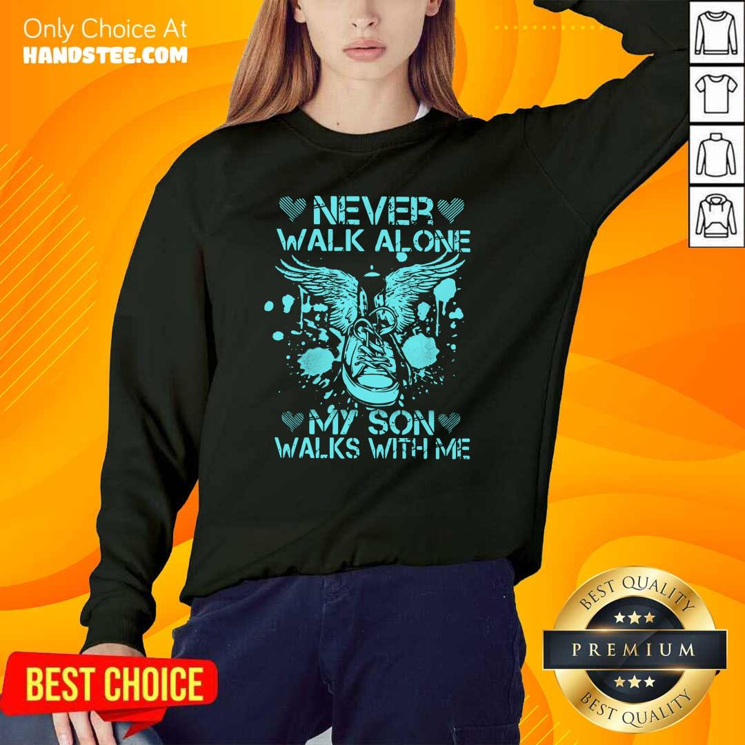 Frustrated Never Walk Alone My Son 8 Shirt