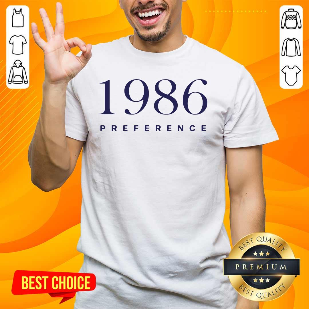 Funny 1986 Preference Shirt