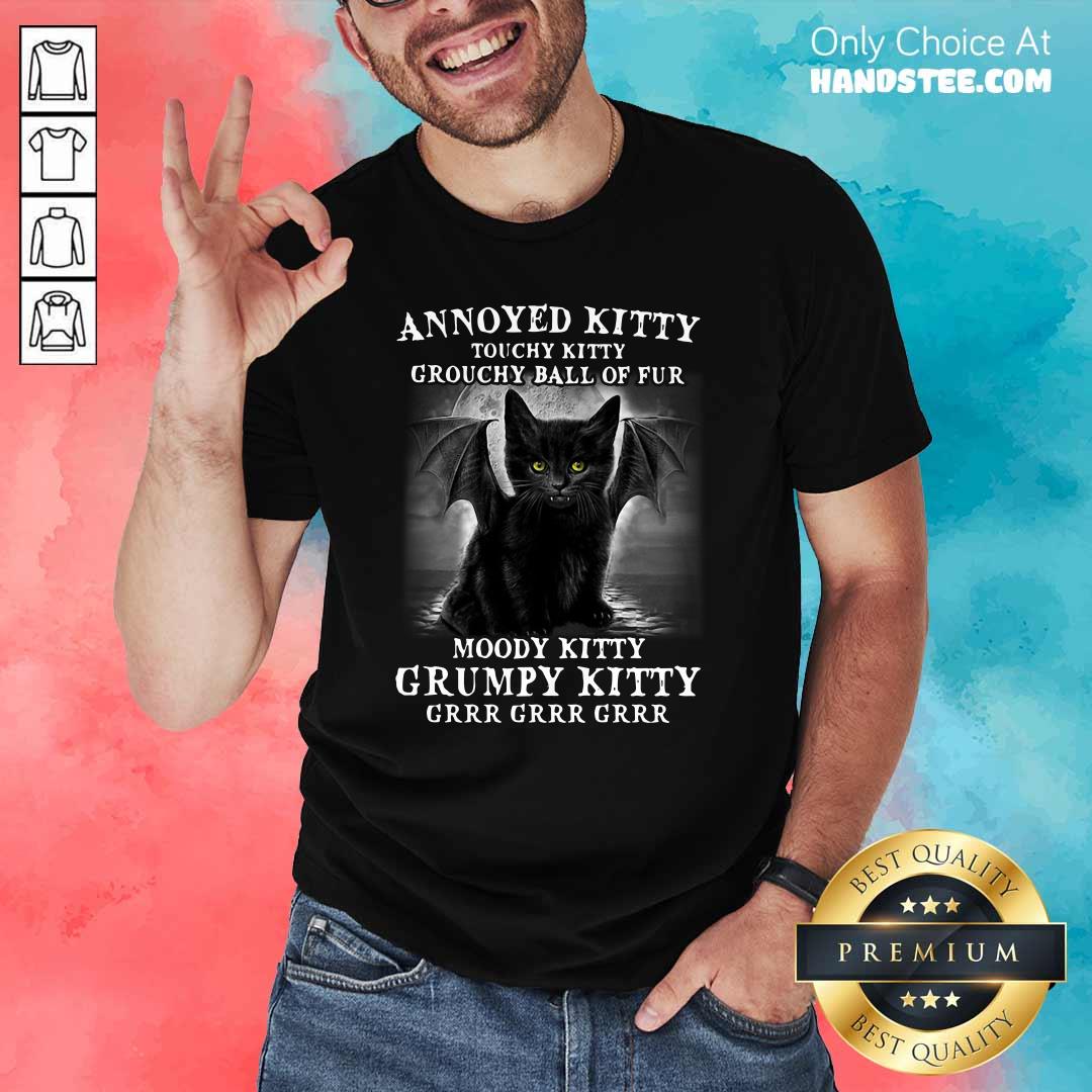 Funny 7 Annoyed Touchy Kitty Grouchy Shirt