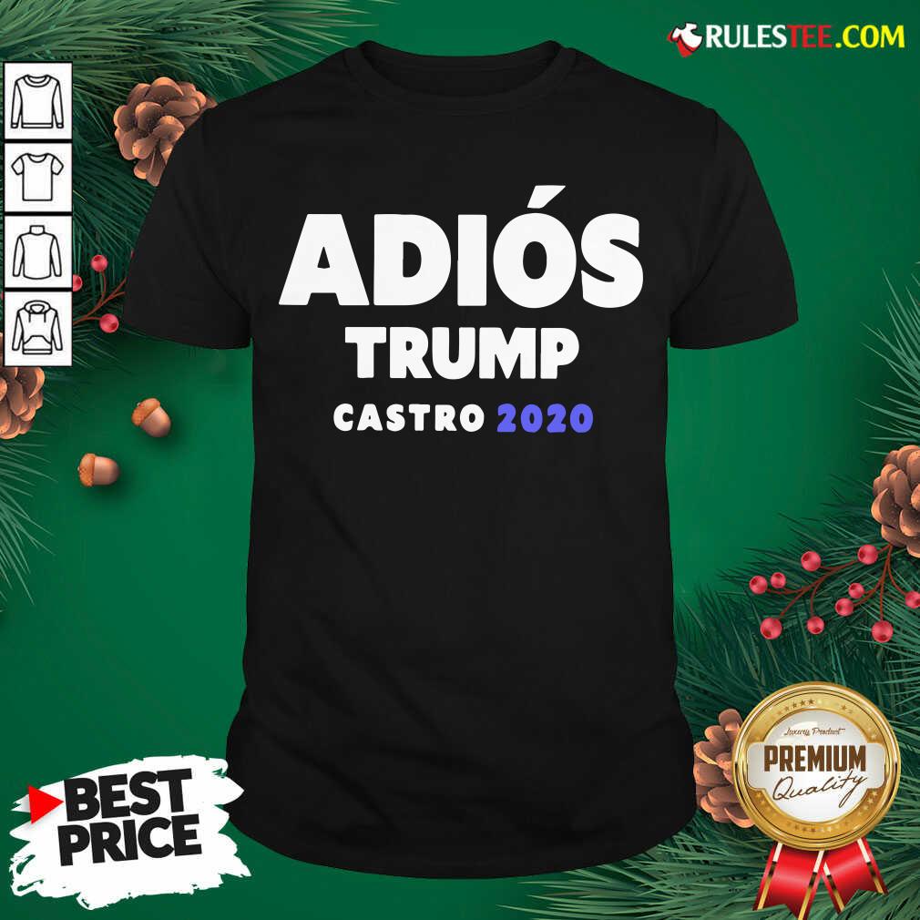Funny Adios Trump Castro 2020 Shirt