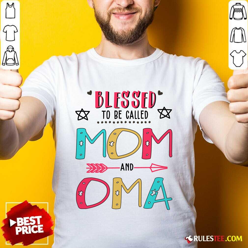 Funny Blessed To Be Called Mom And OMA Mother Day Shirt