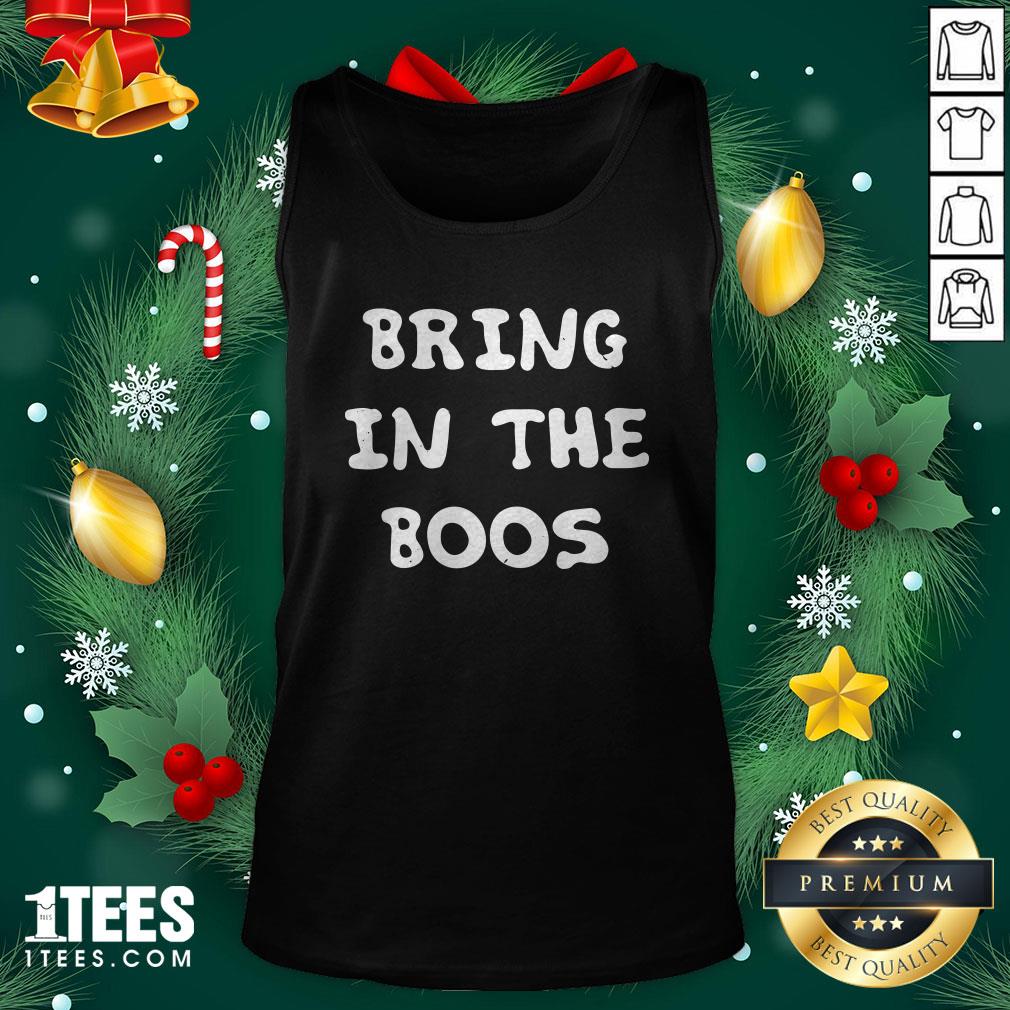 Funny Bring In The Boos Shirt