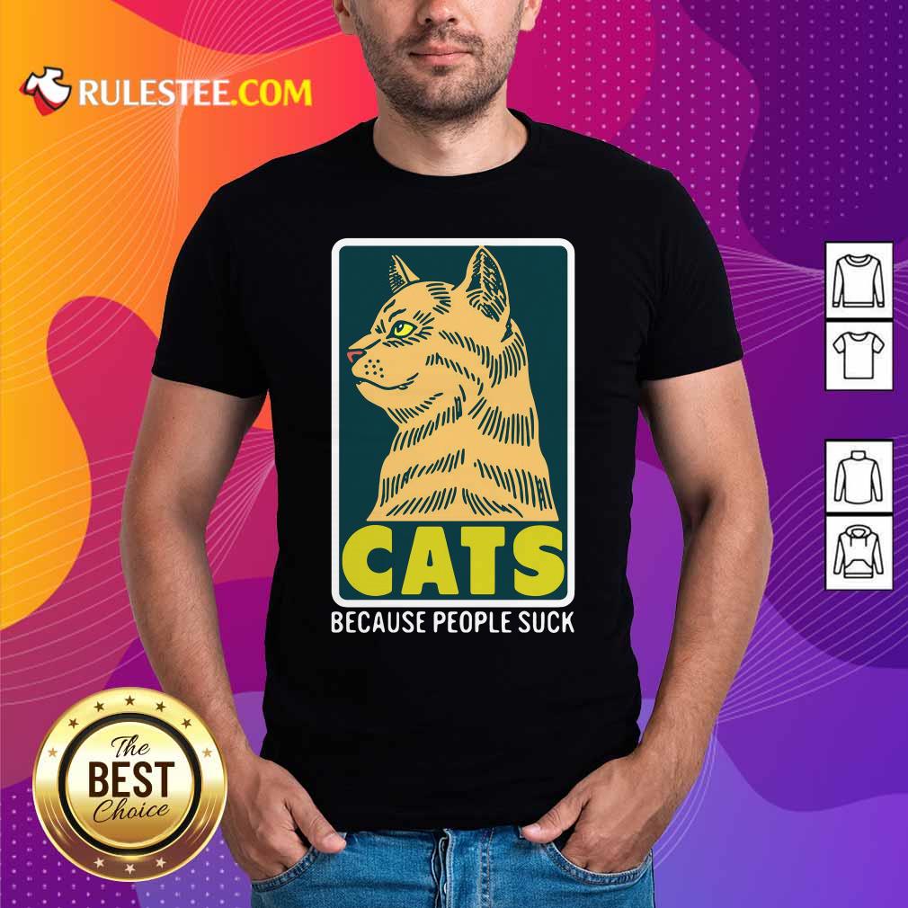 Funny Cats Because People Suck Shirt