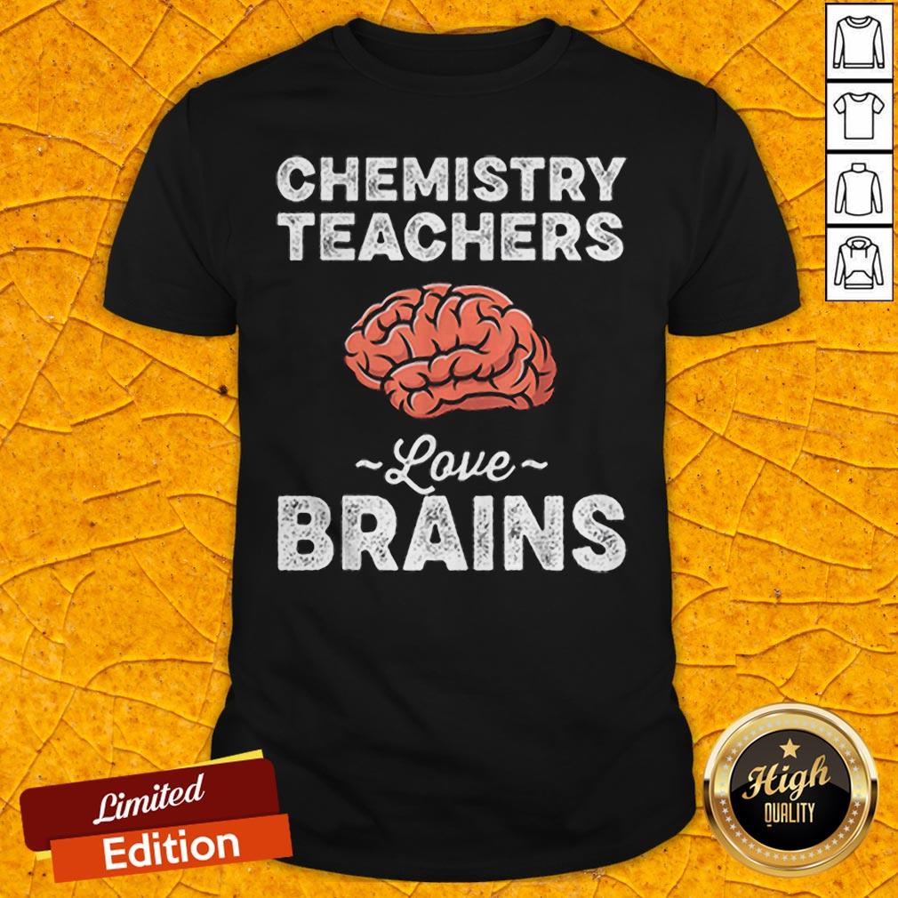 Funny Chemistry Teachers Love Brains Halloween Shirt