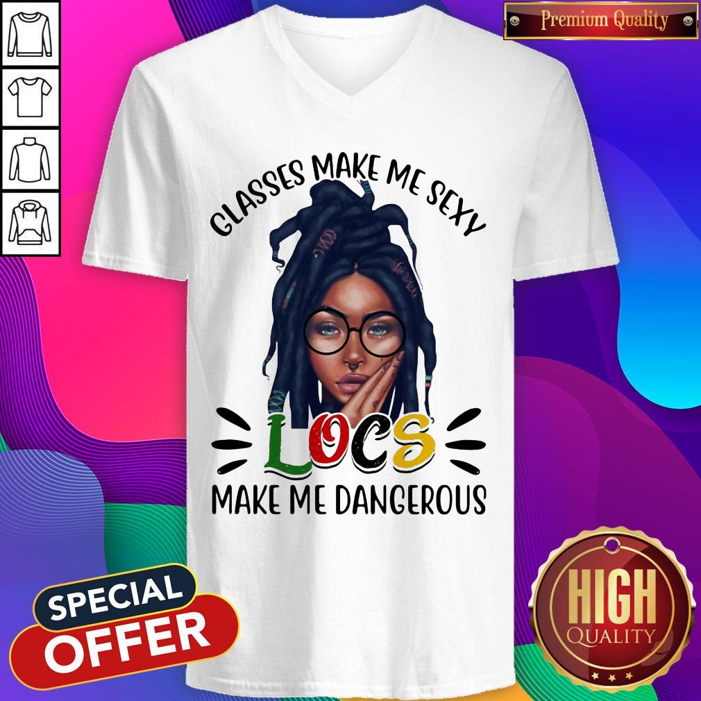 Funny Classes Make Me Sexy Locs Make Me Dangerous Black Girl Shirt