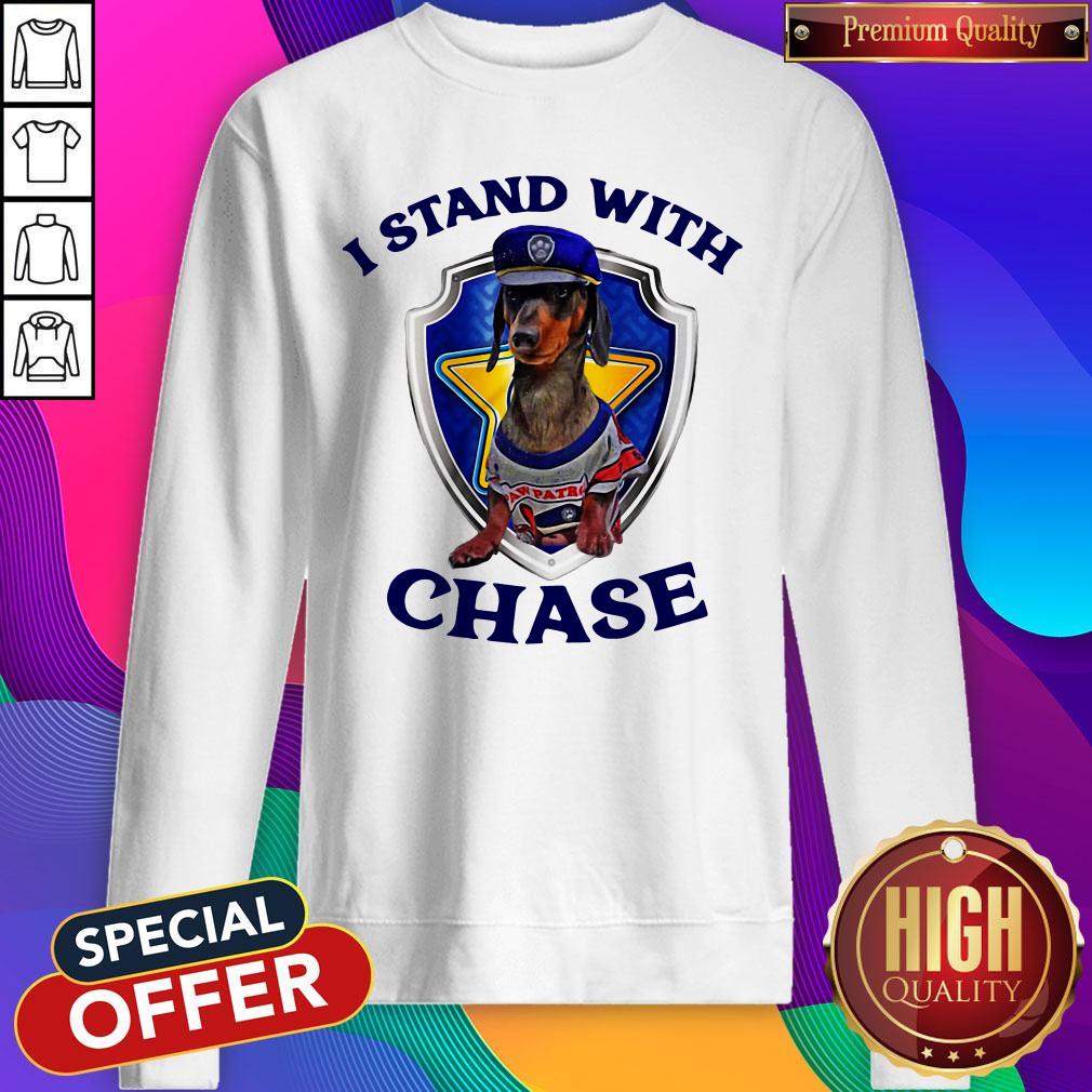 Funny Dachshund I Stand With Chase Shirt
