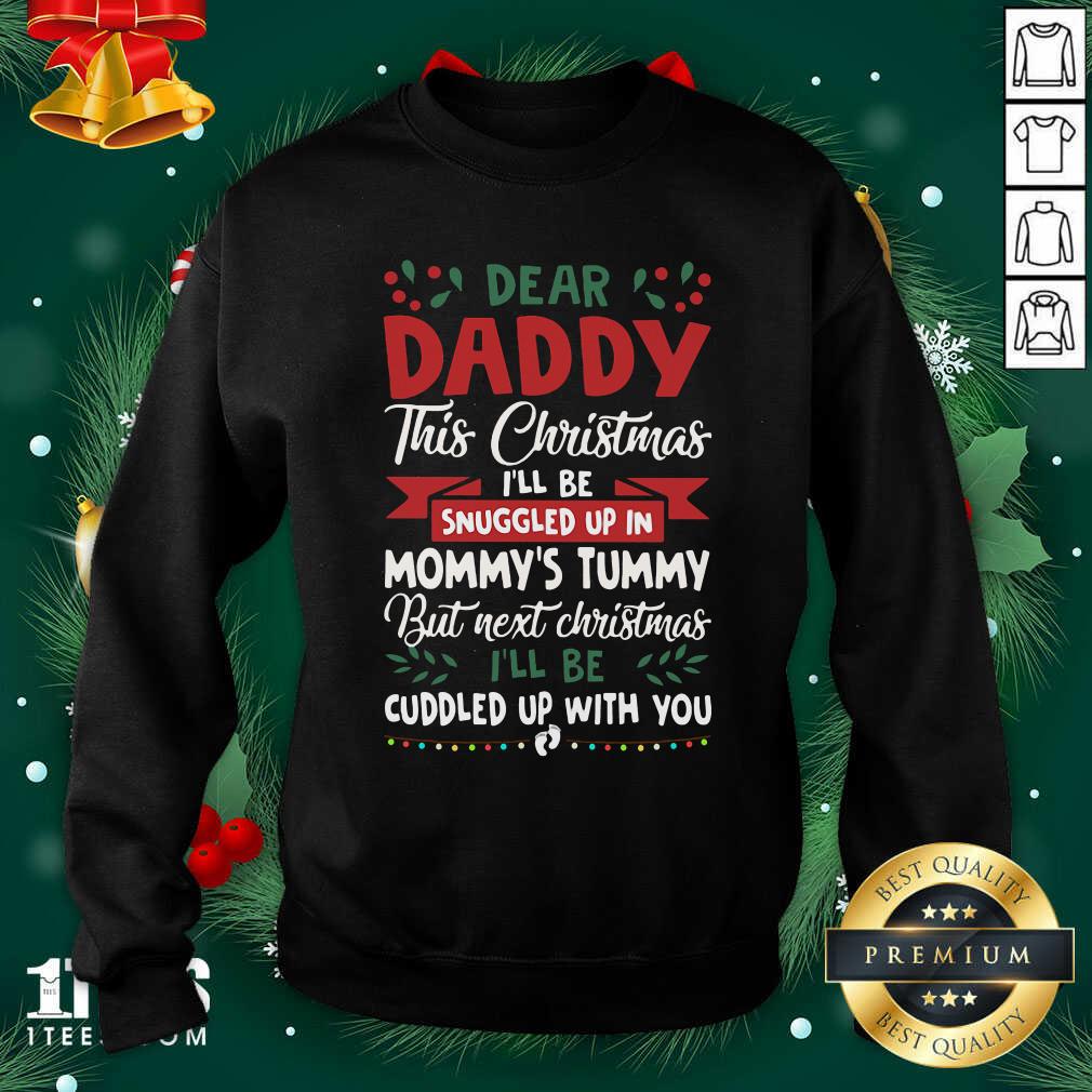 funny-dear-daddy-this-christmas-ill-be-snuggled-up-in-mommys-tummy-busweatshirt.jpg
