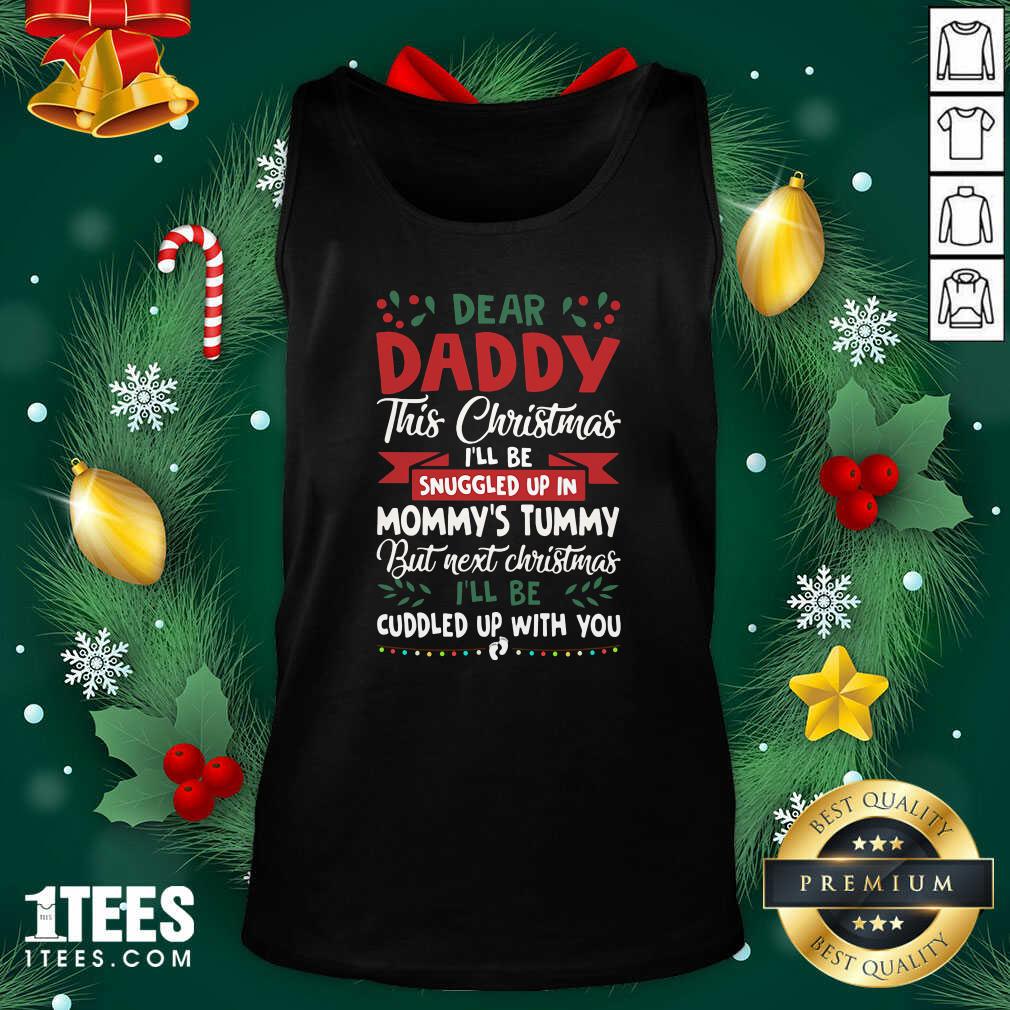 funny-dear-daddy-this-christmas-ill-be-snuggled-up-in-mommys-tummy-but-tank-top.jpg