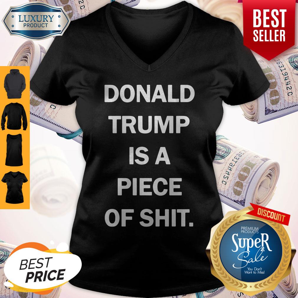 Funny Donald Trump Is A Piece Of Shit Shirt