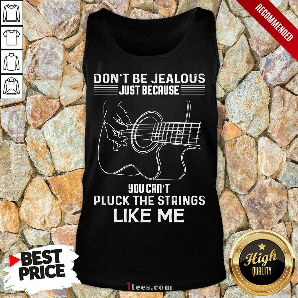 funny-dont-be-jealous-just-because-you-cant-pluck-the-strings-like-tank-top.jpg