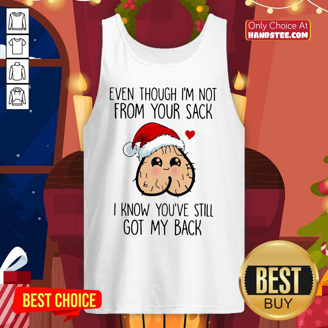 funny-even-though-im-not-from-your-sack-i-know-youve-still-got-my-back-christmas-tank-top-1.jpg