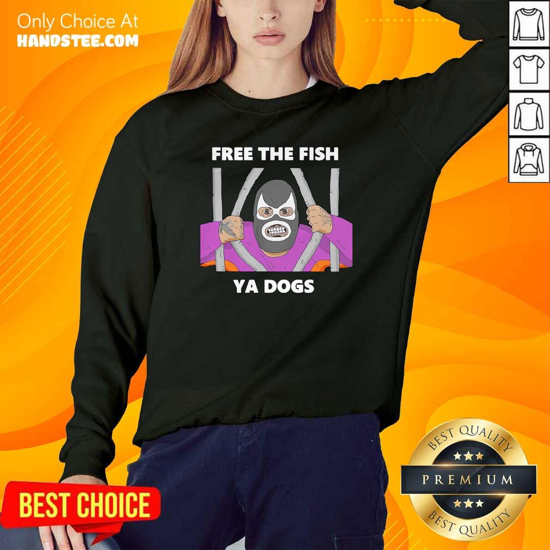 Funny Free The Fish Ya Dogs Shirt