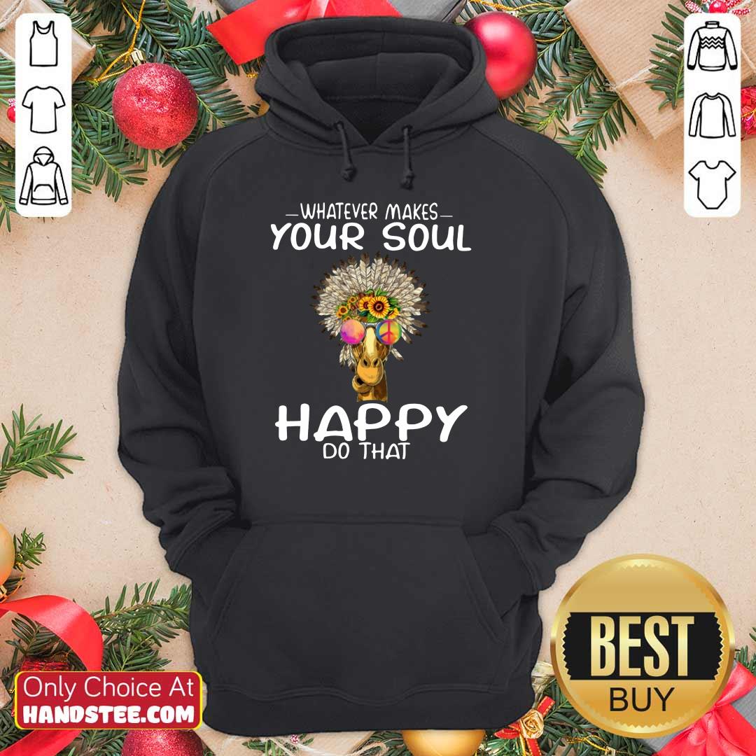 Funny Giraffe Hippie Whatever Makes Your Soul Happy Do That Shirt