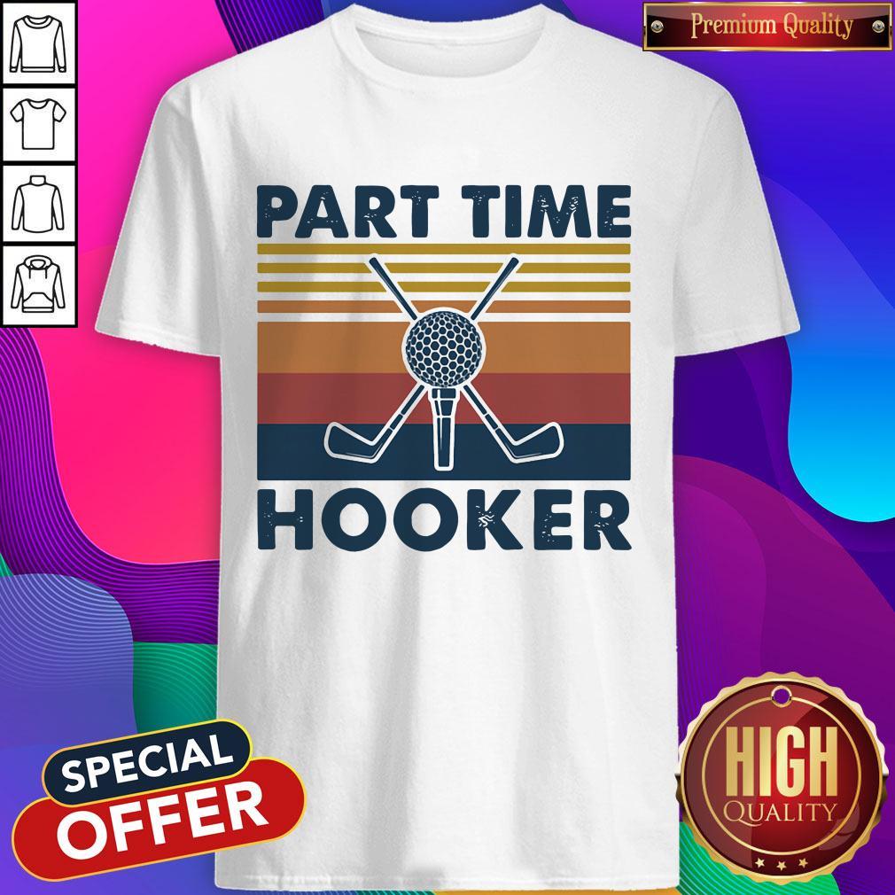Funny Golf Part Time Hooker Vintage Retro Shirt