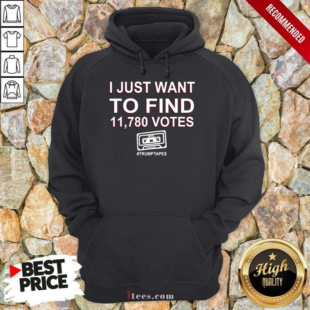 Funny I Just Want To Find 11 780 Votes Trump Tapes Shirt