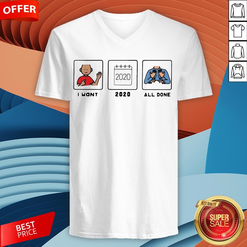 Funny I Want 2020 All Done Shirt
