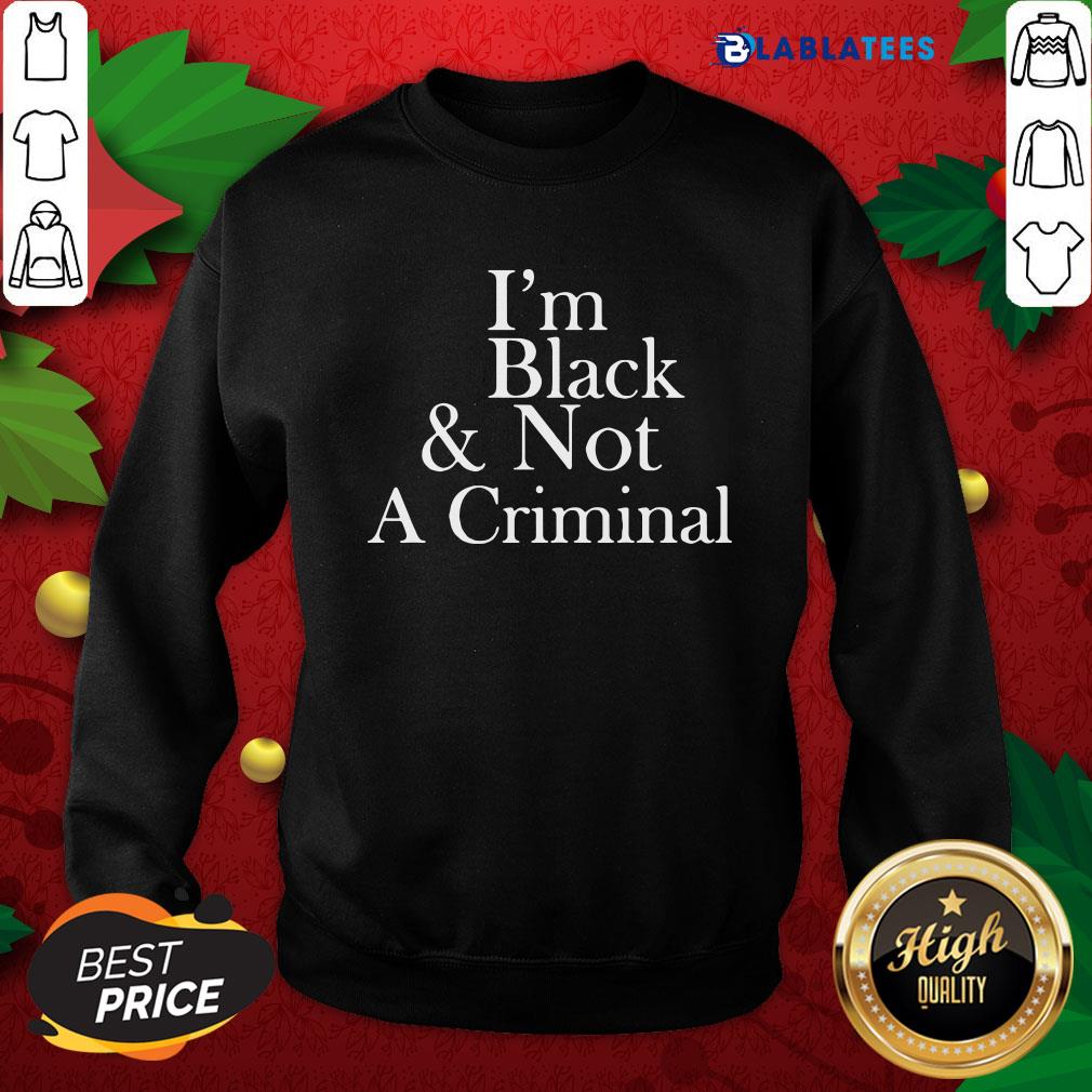 Funny I'm Black And Not A Criminal Shirt