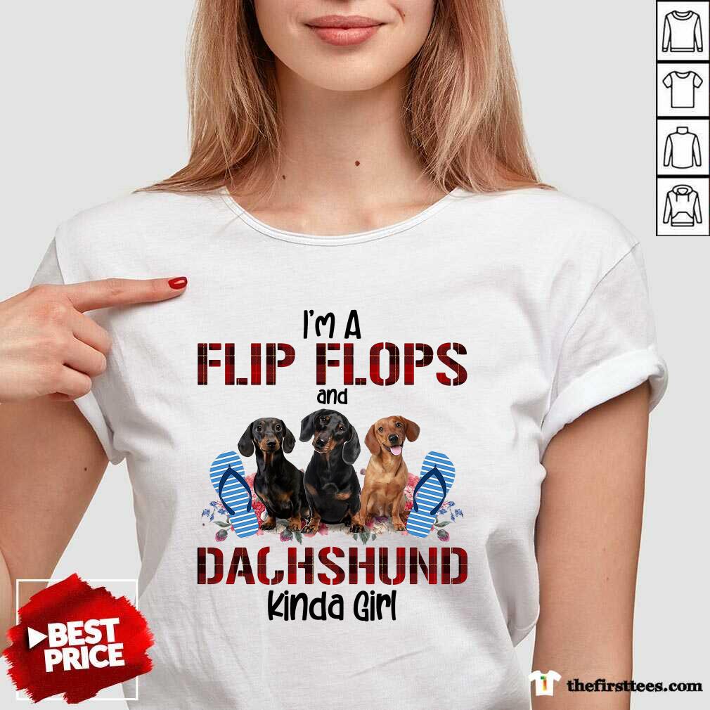 Funny I’m Flip Flops And Dachshund Kinda Girl Flower Shirt