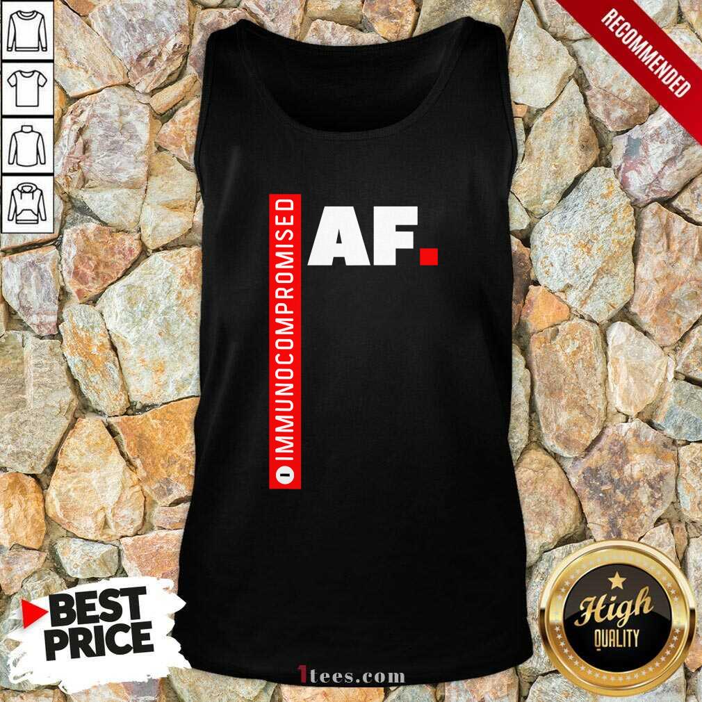 Funny Immunocompromised Af Shirt