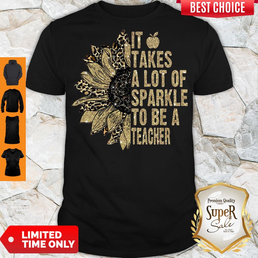 Funny Leopard Sunflower It Takes A Lot Of Sparkle To Be A Teacher shirt