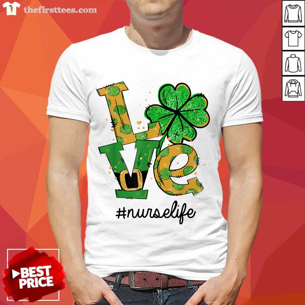 Funny Love Shamrock Nurse Life Funny St Patrick’s Day Shirt