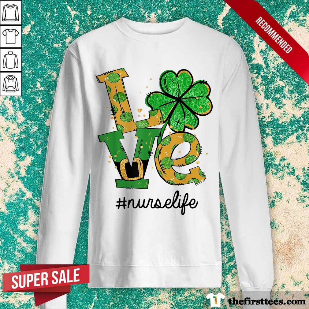Funny Love Shamrock Nurse Life Funny St Patrick’s Day Shirt