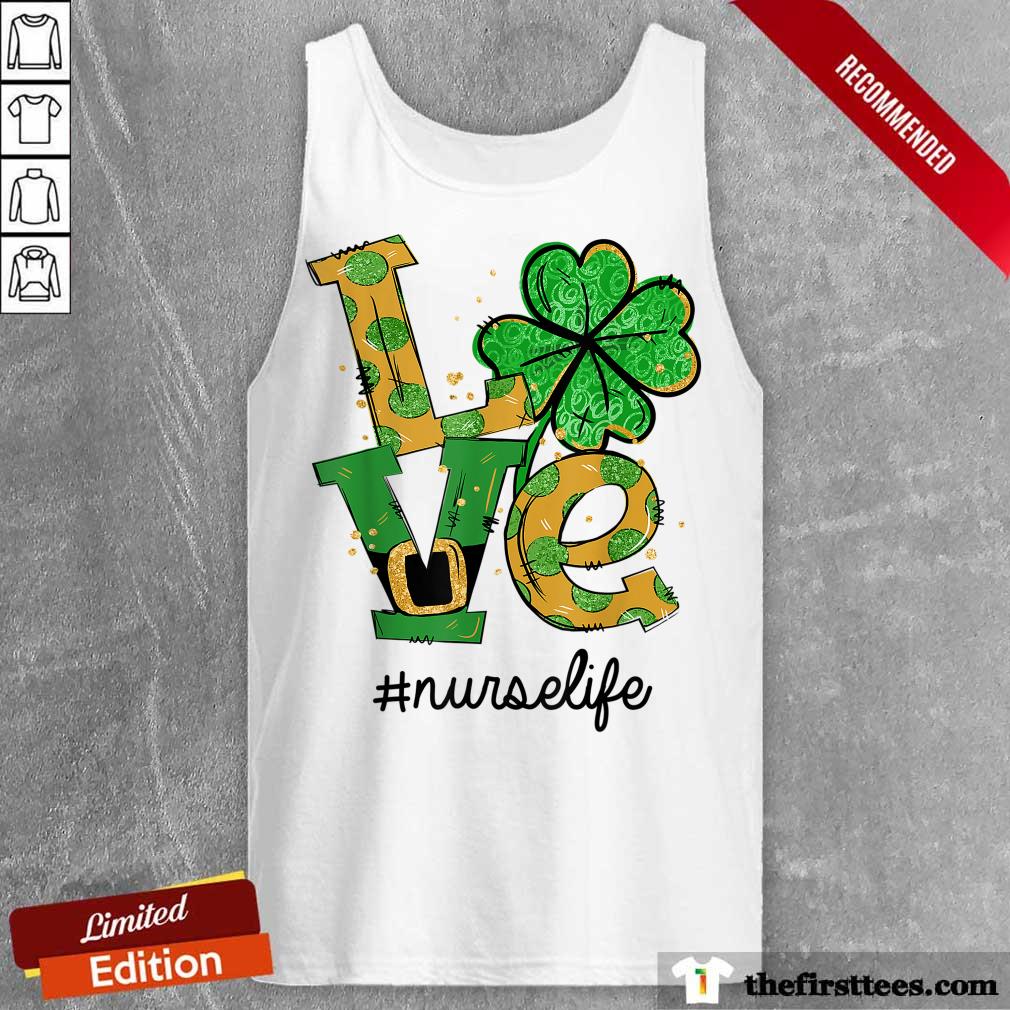 Funny Love Shamrock Nurse Life Funny St Patrick’s Day Shirt