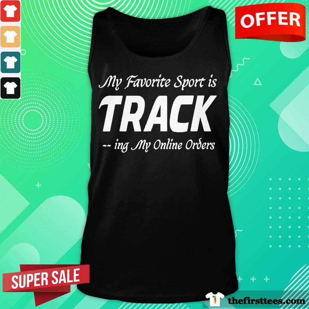 Funny My Favorite Sport Is Tracking My Online Orders Shopper Shirt