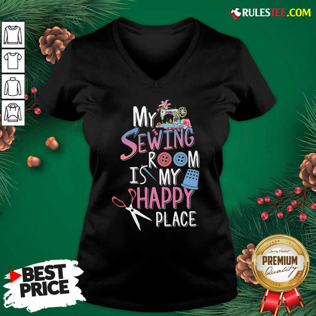 Funny My Sewing Room Is My Happy Place Shirt