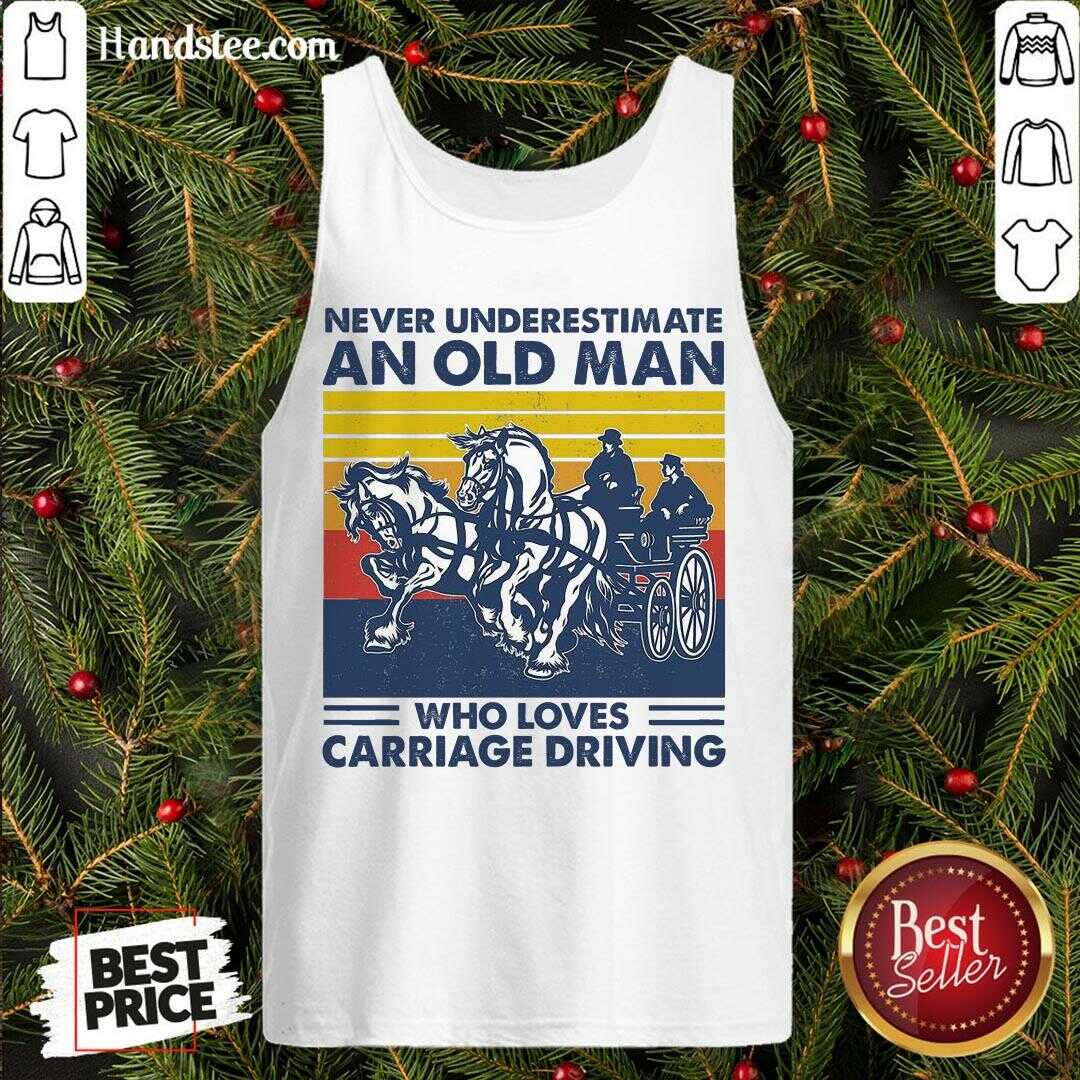 Funny Never Underestimate An Old Man Who Loves Carriage Driving Vintage Shirt