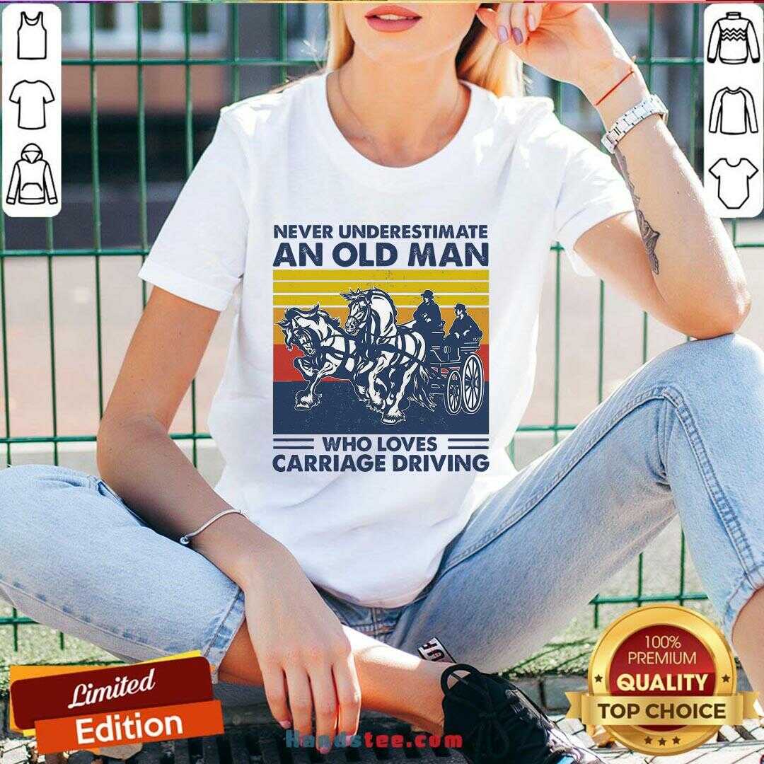 Funny Never Underestimate An Old Man Who Loves Carriage Driving Vintage Shirt