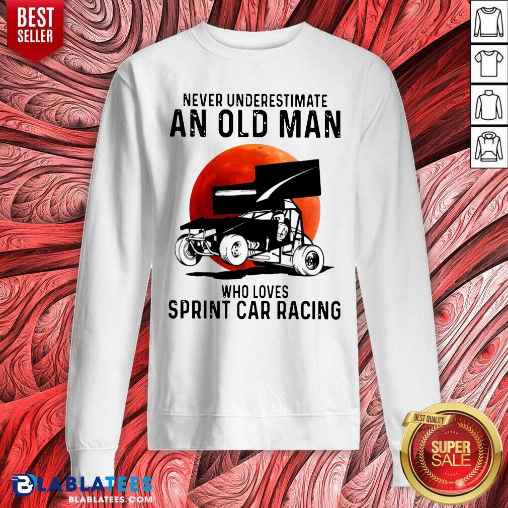 Funny Never Underestimate An Old Man Who Loves Sprint Car Racing The Moon Shirt