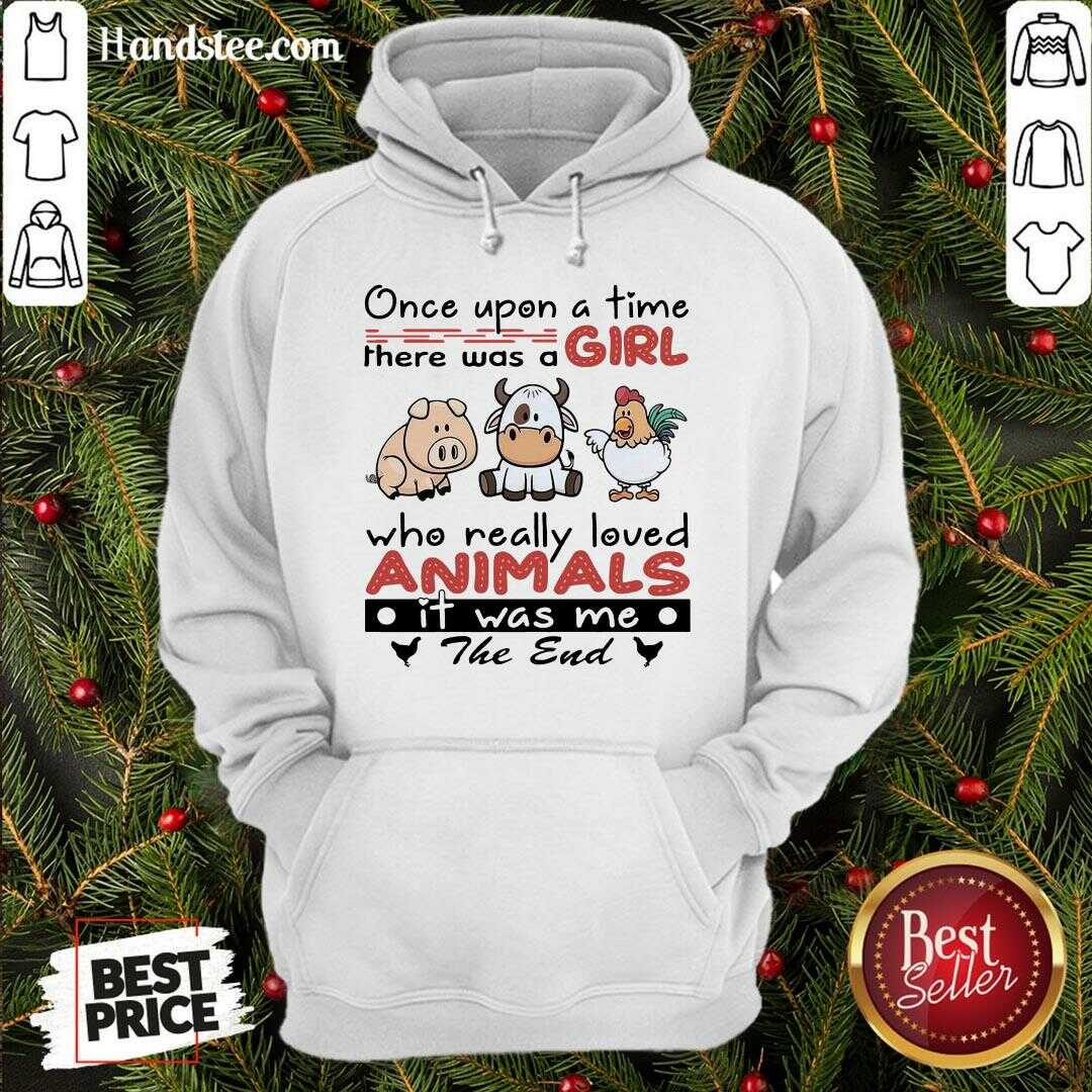 funny-once-upon-a-time-there-was-a-girl-who-really-loved-animals-it-washoodie.jpg