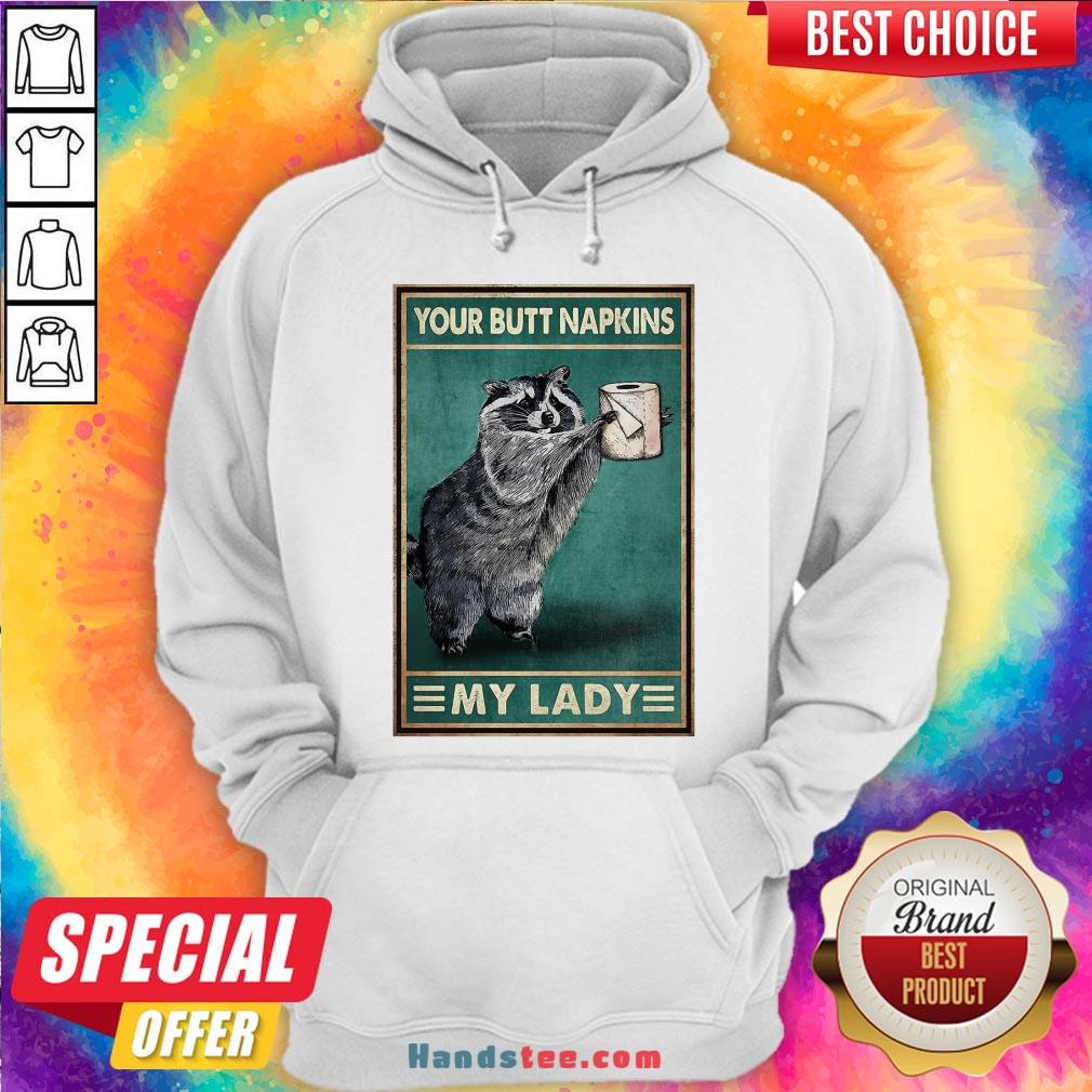 Funny Raccoon Your Butt Napkins My Lady Shirt
