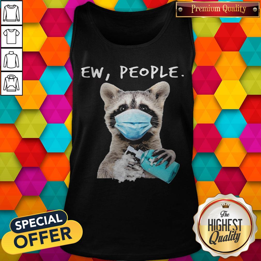 Funny Racoon Face Mask Ew People Shirt