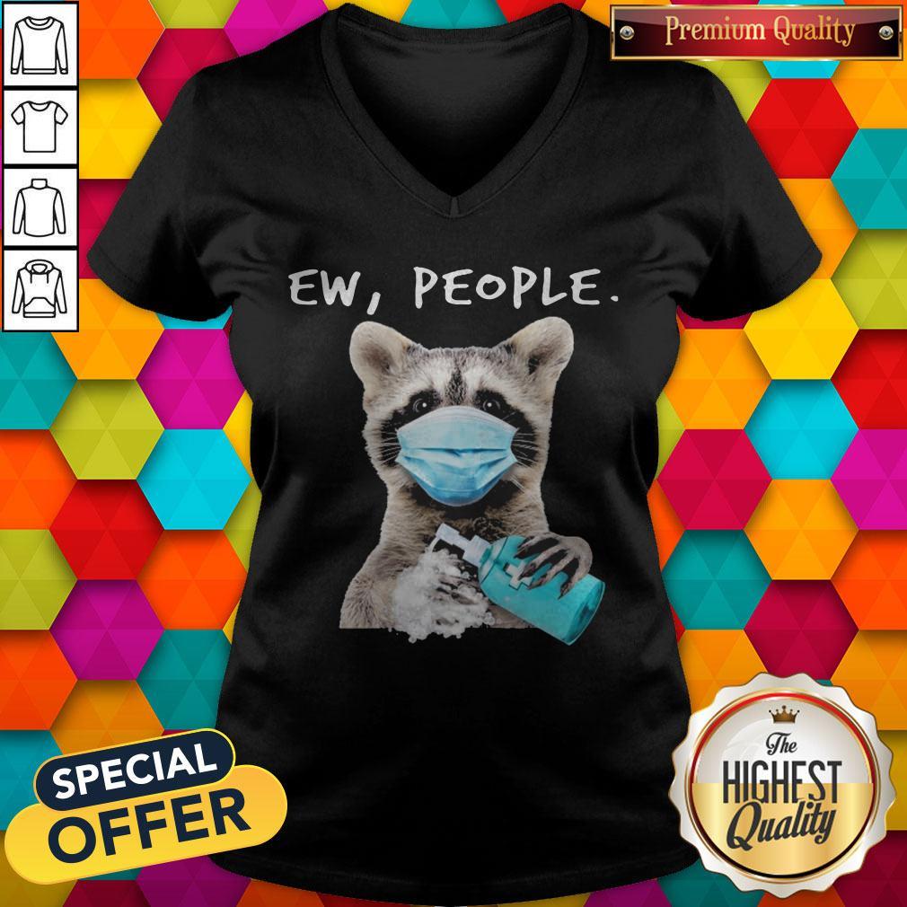 Funny Racoon Face Mask Ew People Shirt