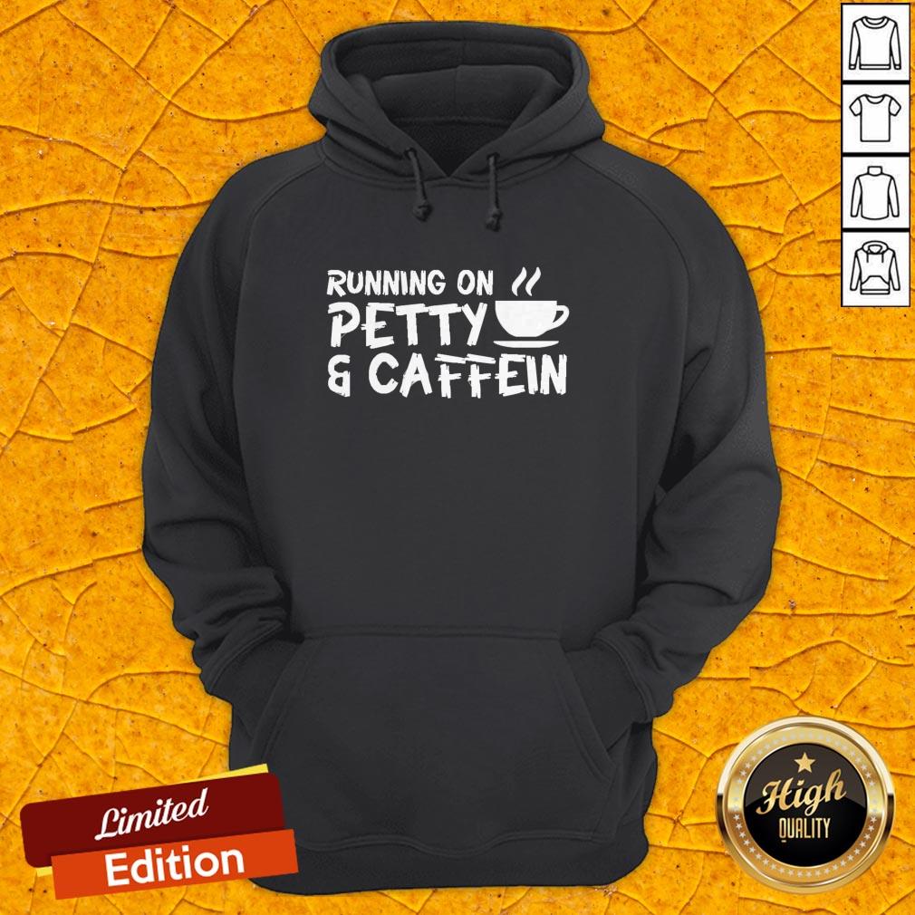 Funny Running On Petty Caffeine Coffee Lover Shirt