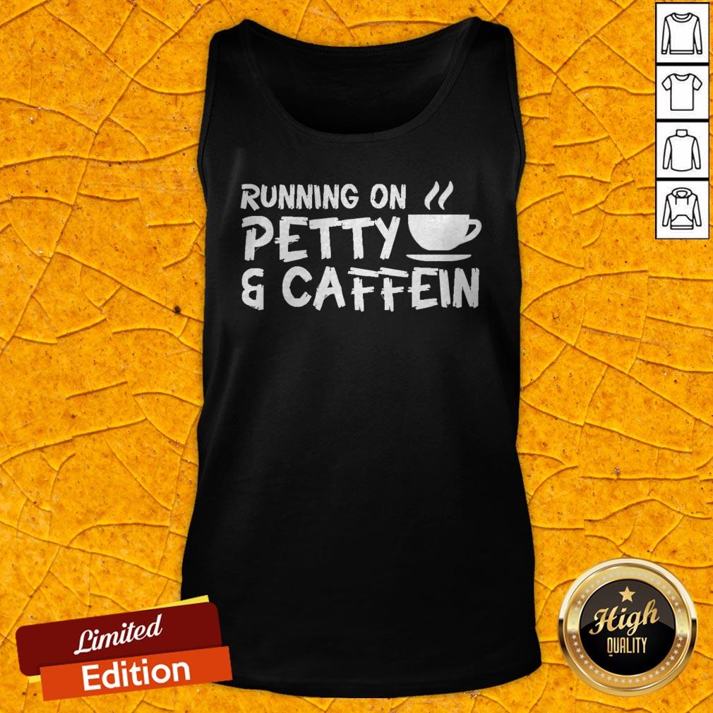 Funny Running On Petty Caffeine Coffee Lover Shirt