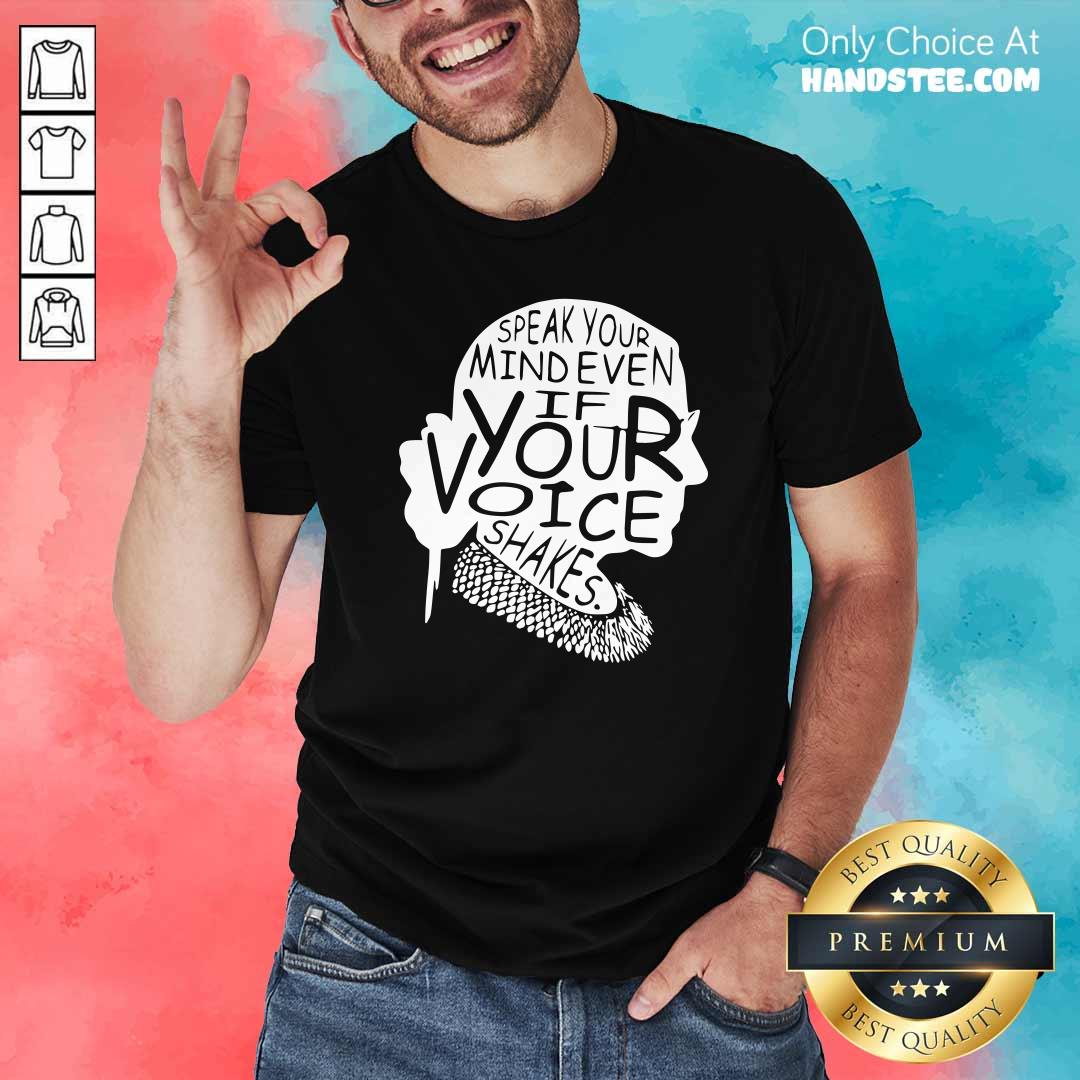 Funny Ruth Bader Ginsburg RBG Speak Your Mind Even If Your Voice Shakes Shirt