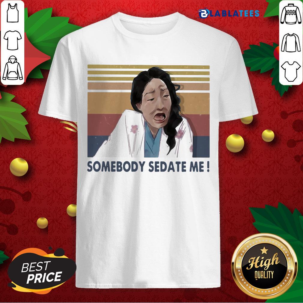 Funny Somebody Sedate Me Vintage Shirt