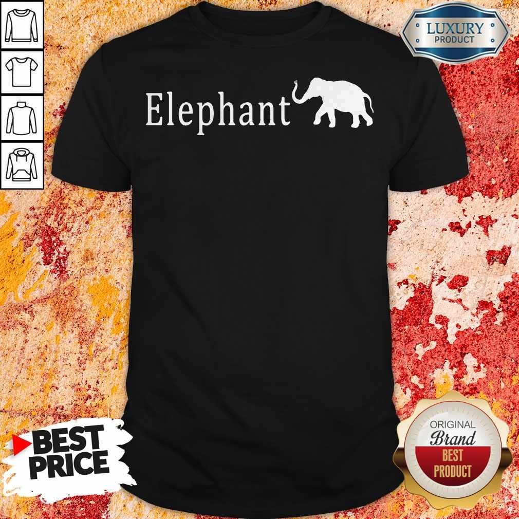 Funny The Elephant Shirt