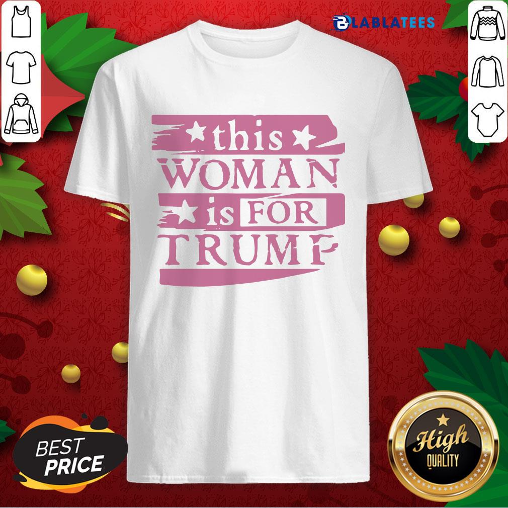 Funny This Woman Is For Trump Shirt