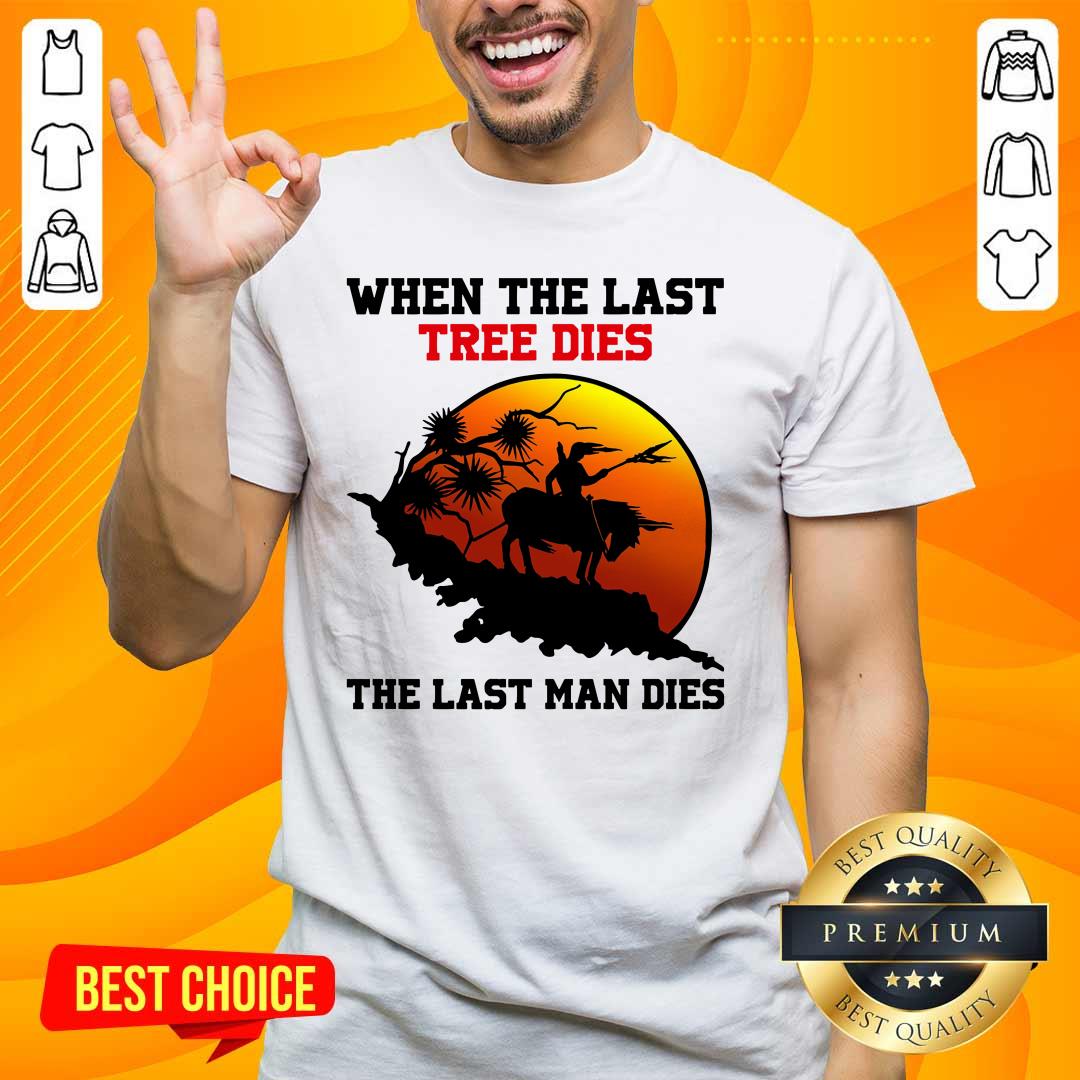 Funny Tree Dies 6 Last Man Dies Shirt