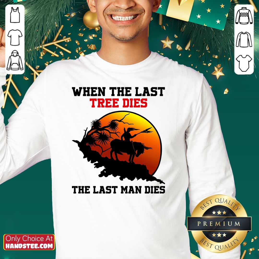 Funny Tree Dies 6 Last Man Dies Shirt