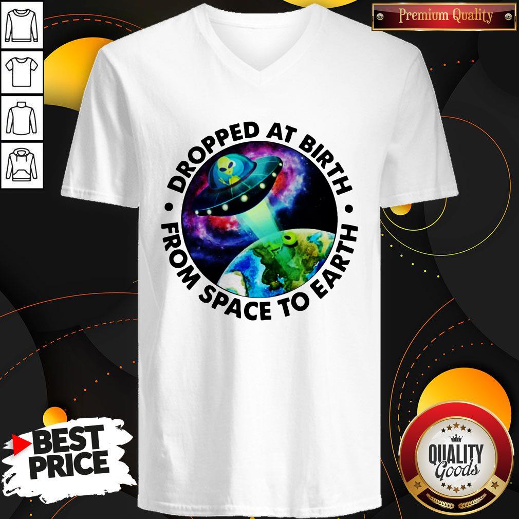 Funny Ufo Alien Dropped At Birth From Space To Earth Shirt