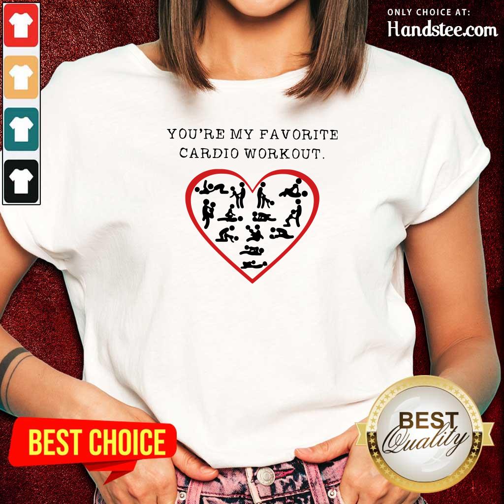 Funny Youre My Favourite Cardio Workout Heart 2 Shirt